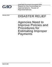 Disaster relief, agencies need to improve policies and procedures for estimating improper payments