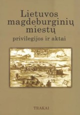 Lietuvos magdeburginių miestų privilegijos ir aktai. VI tomas. Trakai