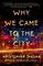 Why We Came to the City
