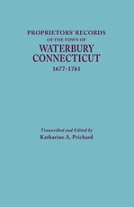 Proprietors' Records of the Town of Waterbury, Connecticut, 1677-1761
