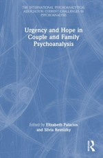 Urgency and Hope in Couple and Family Psychoanalysis