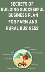 Secrets of Building Successful Business Plan for Farm and Rural Business!