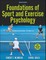 Foundations of Sport and Exercise Psychology