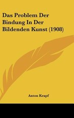 Das Problem Der Bindung in Der Bildenden Kunst (1908)
