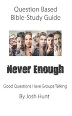 Question-based Bible Study Guide -- Never Enough