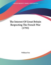 The Interest Of Great Britain Respecting The French War (1793)