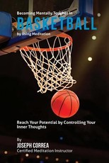 Becoming Mentally Tougher In Basketball by Using Meditation