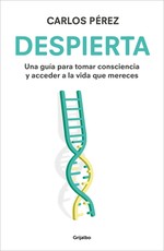 Despierta: Una GuÃÂ­a Para Tomar Consciencia Y Acceder a la Vida Que Mereces / Wake Up: A Guide to Take Notice and Achieve the Life You Deserve