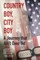 COUNTRY BOY, CITY BOY