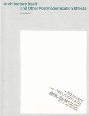 Architecture Itself and Other Postmodernist Myths