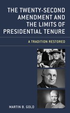 The Twenty-Second Amendment and the Limits of Presidential Tenure