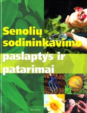 Senolių sodininkavimo paslaptys ir patarimai
