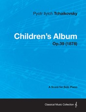 Children's Album - A Score for Solo Piano Op.39 (1878)