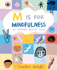 M is for Mindfulness: An Alphabet Book of Calm
