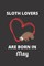 SLOTH LOVERS ARE BORN IN May