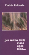 Per mano širdį visos upės teka...
