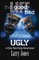 Life; The Good, The Bad, and just plain Ugly