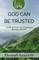God Can Be Trusted