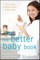 The Better Baby Book