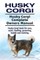 Husky Corgi. Husky Corgi Complete Owners Manual. Husky Corgi book for care, costs, feeding, grooming, health and training.