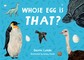 Lunde, D: Whose Egg Is That?