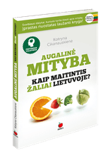 Augalinė mityba. Kaip maitintis žaliai Lietuvoje?