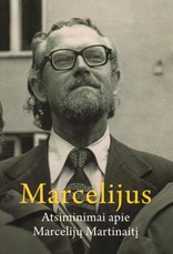 Marcelijus: atsiminimai apie Marcelijų Martinaitį
