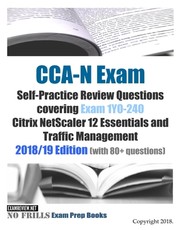 CCA-N Exam Self-Practice Review Questions covering Exam 1Y0-240 Citrix NetScaler 12 Essentials and Traffic Management 2018/19 Edition (with 80+ questions)