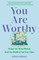 You Are Worthy
