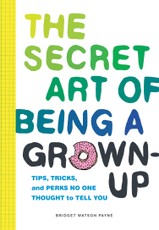 Secret Art of Being a Grown-Up