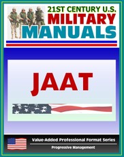 21st Century U.S. Military Manuals: Multiservice Procedures for Joint Air Attack Team Operations - JAAT - FM 90-21 (Value-Added Professional Format Series)