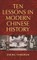 Ten Lessons in Modern Chinese History