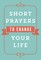 Short Prayers to Change Your Life
