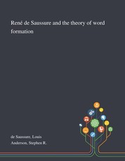 RenÃ© De Saussure and the Theory of Word Formation