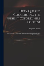 Fifty Queries Concerning the Present Oxfordshire Contest