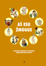 AŠ ESU ŽMOGUS. Plakatai pažinimo ir socialinei kompetencijoms ugdyti