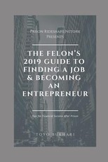 The Felon's 2019 Guide to Finding a Job & Becoming an Entrepreneur