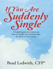 If You Are Suddenly Single:  A Helpful Guide for Widows On How to Handle Your Finances After the Death of Your Spouse