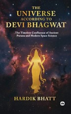 The Universe According to Devi Bhagwat