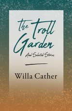 The Troll Garden - And Selected Stories