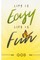 Life is EASY, Life is Fun