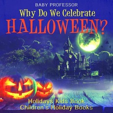 Why Do We Celebrate Halloween? Holidays Kids Book | Children's Holiday Books