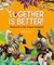 Together Is Better!