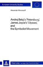 Andrej Belyj's 'Petersburg', James Joyce's 'Ulysses' and the Symbolist Movement