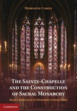 Sainte-Chapelle and the Construction of Sacral Monarchy