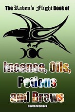 The Raven's Flight Book of Incense, Oils, Potions and Brews