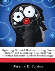 Updating Optimal Decisions Using Game Theory and Exploring Risk Behavior through Response Surface Methodology