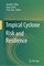 Tropical Cyclone Risk and Resilience