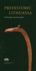 Prehistoric Lithuania: archaeological exposition guide