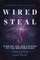 Wired to Steal
